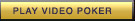 PLAY VIDEO POKER